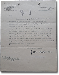 Letter from J.W.S. Anderson of the Admiralty to Manager, Bay Steamship Company: “Sir, I am commanded by My Lords Commissioners of the Admiralty to acquaint you that a box containing the Confidential Books supplied to S.S. ‘Baysoto’ was found floating in the sea on 14th August. 1. I am to request to you that you will call upon the Master of the S.S. ‘Baysoto’ for his explanation for not properly disposing of the secret documents as laid down in Section 4. of ‘War Instructions for British Merchant Vessels,’ that is to say, either by throwing them overboard in a weighted bag, or by ensuring that the box in which they were contained was so weighted that it would sink.”